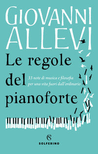 Regole del pianoforte - 33 note di musica e filosofia per una vita fuori dall'ordinario 