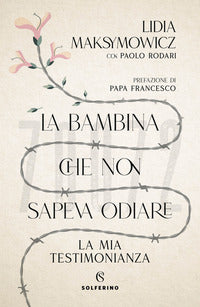 Bambina che non sapeva odiare - la mia testimonianza 