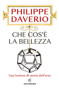 Che cos'e' la bellezza - una lezione di storia dell'arte 