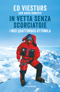 In vetta senza scorciatoie - i miei quattordici ottomila 