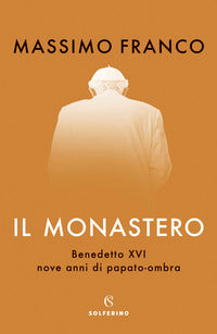 Monastero - benedetto xvi nove anni di papato - ombra 
