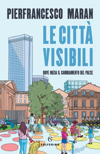 Citta' visibili - dove inizia il cambiamento del paese 