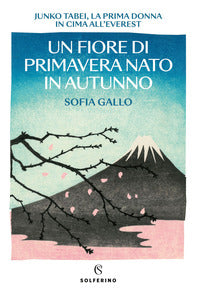 Fiore di primavera nato in autunno - junko tabei, la prima donna in cima all'everest 