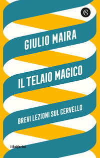 Telaio magico - brevi lezioni sul cervello 