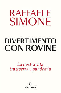 Divertimento con rovine - la nostra vita tra guerra e pandemia 