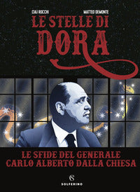 Stelle di dora - le sfide del generale carlo alberto dalla chiesa 