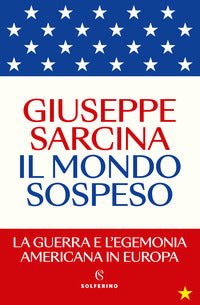 Mondo sospeso - la guerra e l'egemonia americana in europa 