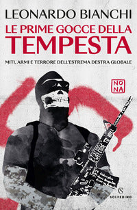 Prime gocce della tempesta - miti armi e terrore dell'estrema destra globale 
