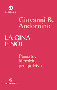 Cina e noi - passato identita' prospettive 