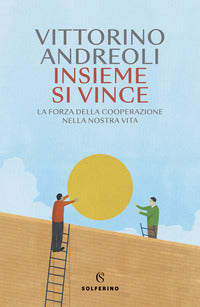 Insieme si vince - la forza della cooperazione nella nostra vita 