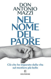 Nel nome del padre - cio' che ho imparato dalla vita sul mestiere piu' bello 