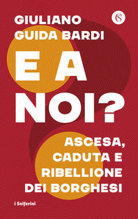 E a noi ? ascesa, caduta e ribellione dei borghesi 