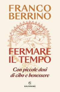 Fermare il tempo - con piccole dosi di cibo e benessere 