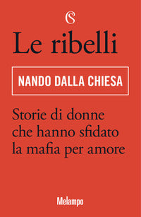 Ribelli - storie di donne che hanno sfidato la mafia per amore 