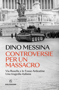Controversie per un massacro - via rasella e le fosse ardeatine 
