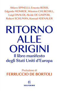 Ritorno alle origini - il libro manifesto deli stati uniti d'europa 