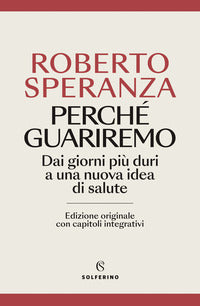 Perche' guariremo - dai giorni piu' duri a una nuova idea di salute 