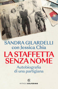 Staffetta senza nome - autobiografia di una partigiana 