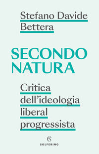 Secondo natura - critica dell'ideologia liberal progressista 