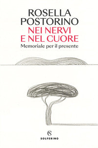 Nei nervi e nel cuore - memoriale per il presente 