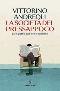 Societa' del pressappoco - la malattia dell'uomo moderno 