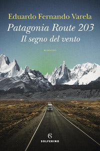 Patagonia route 203 il segno del vento 
