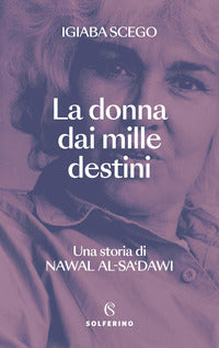 Donna dai mille destini - una storia di nawal al sa'dawi 