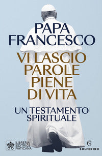 Vi lascio parole piene di vita - un testamento spirituale 
