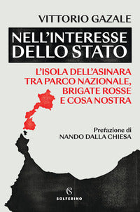 Nell'interesse dello stato - l'isola dell'asinara tra parco nazionale brigate rosse e cosa nostra 