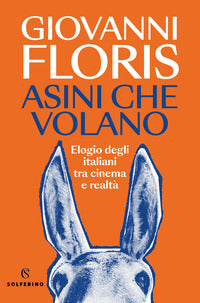 Asini che volano - elogio degli italiani tra cinema e realta' 