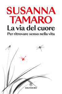 Via del cuore - per ritrovare senso nella vita 