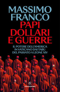 Papi dollari e guerre - il potere dell'america in vaticano dai tabu' del passato a leone xiv 