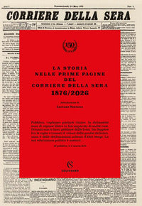 Storia nelle prime pagine del corriere della sera 1876 - 2026 