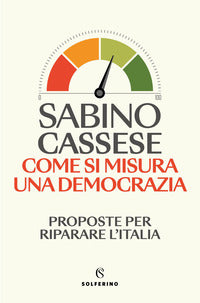 Come si misura una democrazia - proposte per riparare l'italia 