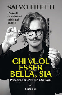 Chi vuol esser bella sia - l'arte di valorizzarsi inizia dai capelli 