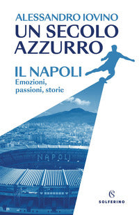 Secolo azzurro - il napoli emozioni passioni storie 