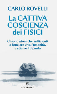 Cattiva coscienza dei fisici - ci sono atomiche sufficienti a bruciare viva l'umanita' e stiamo 