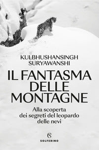 Fantasma delle montagne - alla scoperta dei segreti del leopardo delle nevi 