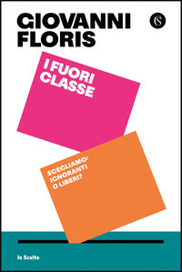 Fuori classe - scegliamo ignoranti o liberi ? 
