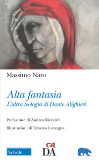 Alta fantasia - l'altra teologia di dante alighieri 
