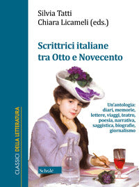 Scrittrici italiane tra otto e novecento - un'antologia diari memorie lettere viaggi teatro 