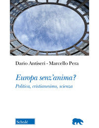 Europa senz'anima ? politica cristianesimo scienza 