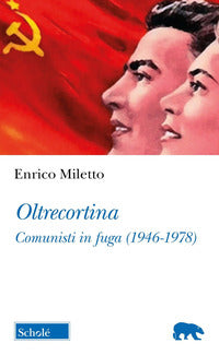 Oltrecortina - comunisti in fuga 1946 - 1978 