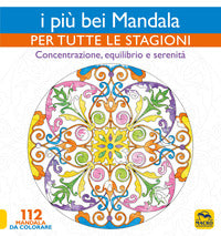 Piu' bei mandala per tutte le stagioni - concentrazione equilibrio e serenita' 