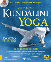 Kundalini yoga 10 sequenze speciali posizioni e movimenti per riattivare il flusso energetico 