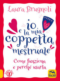 Io e la mia coppetta mestruale - come funziona e perche' usarla 