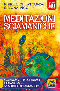 Meditazioni sciamaniche - conosci te stesso grazie al viaggio sciamanico 