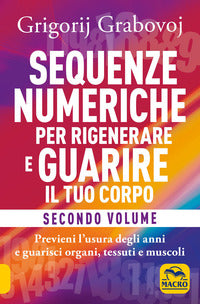 Sequenze numeriche per rigenerare e guarire il tuo corpo - volume 2 