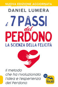 7 passi del perdono - la scienza della felicita' un metodo rivoluzionario per guarire 
