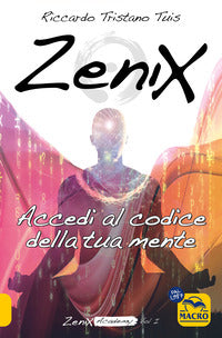 Zenix - accedi al codice della tua mente e diventa un programmatore di realta' 